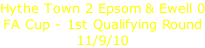 Hythe Town 2 Epsom & Ewell 0 FA Cup - 1st Qualifying Round 11/9/10
